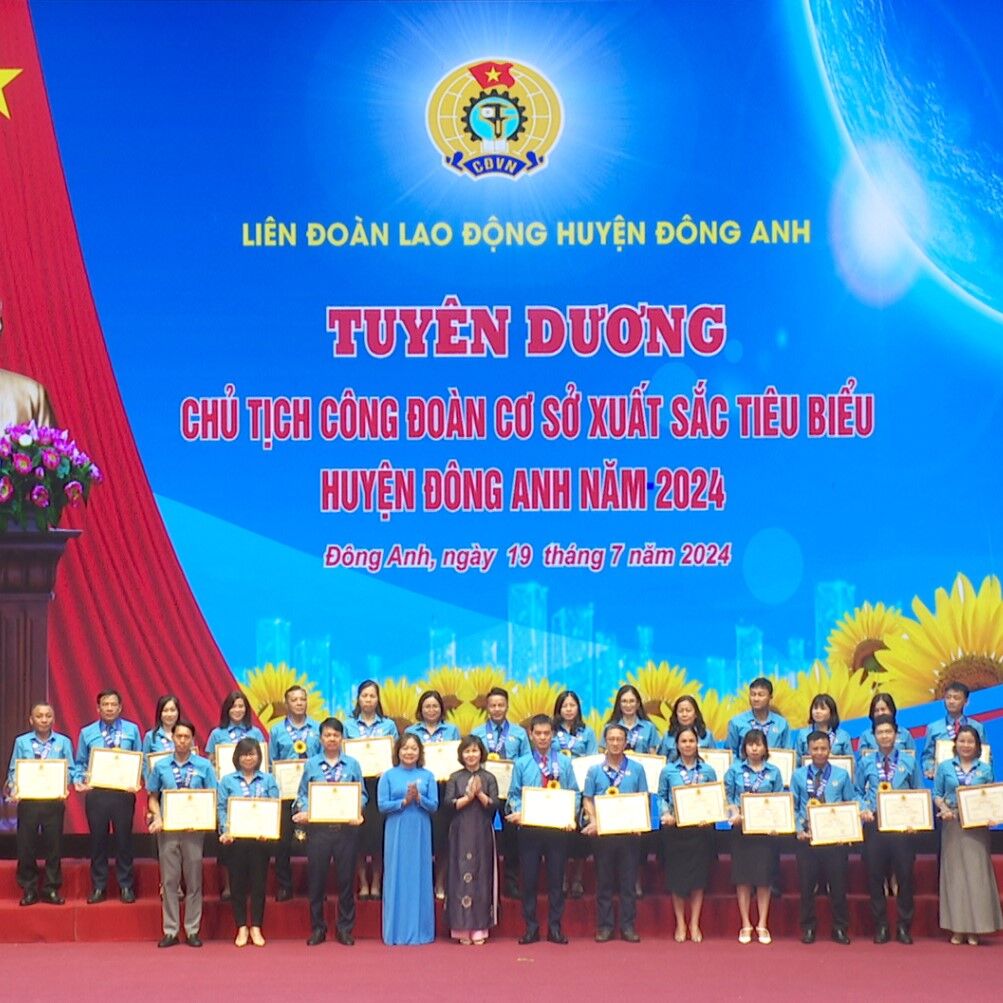 LIÊN ĐOÀN LAO ĐỘNG HUYỆN ĐÔNG ANH LONG TRỌNG TỔ CHỨC CHƯƠNG TRÌNH KỶ NIỆM 95 NĂM NGÀY THÀNH LẬP CÔNG ĐOÀN VIỆT NAM